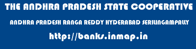 THE ANDHRA PRADESH STATE COOPERATIVE BANK LIMITED  ANDHRA PRADESH RANGA REDDY HYDERABAD SERILINGAMPALLY  banks information 